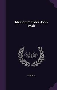 Cover image for Memoir of Elder John Peak