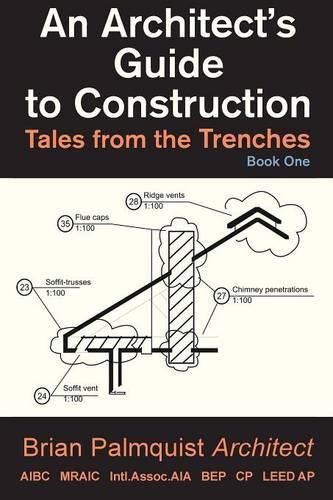 Cover image for An Architect's Guide to Construction: Tales from the Trenches Book 1