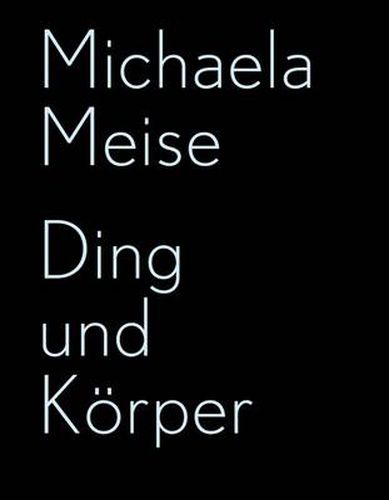 Cover image for Michaela Meise: Ding Und Korper