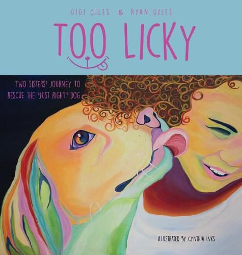 Cover image for Too LIcky: Two sisters' journey to rescue the just right dog