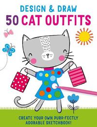 Cover image for Design and Draw 50 Cat Outfits