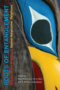 Cover image for Roots of Entanglement: Essays in the History of Native-Newcomer Relations