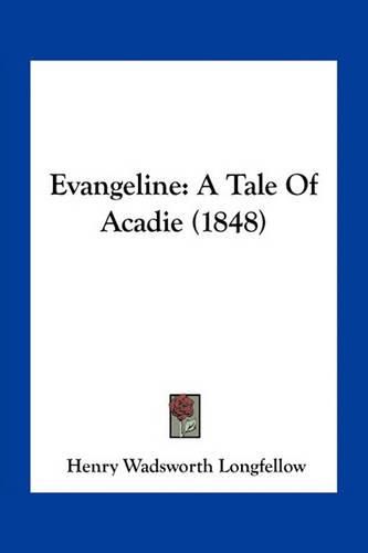 Cover image for Evangeline: A Tale of Acadie (1848)