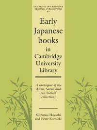 Cover image for Early Japanese Books in Cambridge University Library: A Catalogue of the Aston, Satow and von Siebold Collections