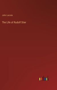 Cover image for The Life of Rudolf Stier