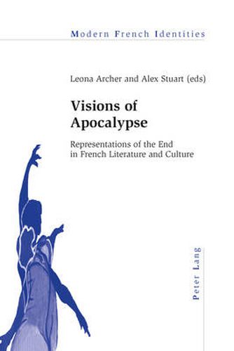 Cover image for Visions of Apocalypse: Representations of the End in French Literature and Culture