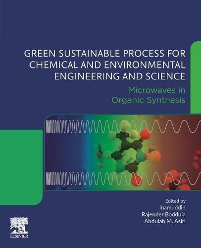 Cover image for Green Sustainable Process for Chemical and Environmental Engineering and Science: Microwaves in Organic Synthesis