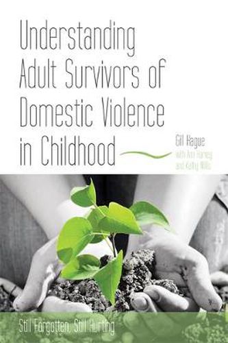 Cover image for Understanding Adult Survivors of Domestic Violence in Childhood: Still Forgotten, Still Hurting