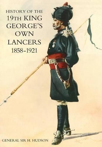 Cover image for History of the 19th King George's Own Lancers 1858-1921