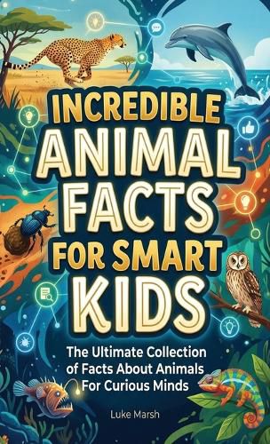 Cover image for Incredible Animal Facts for Smart Kids