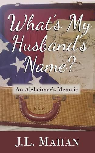 Cover image for What's My Husband's Name?: An Alzheimer's Memoir