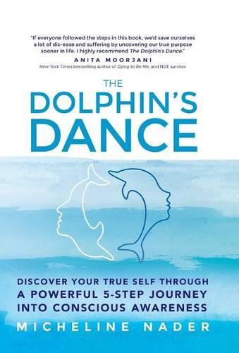 Cover image for The Dolphin's Dance: Discover your true self through a powerful 5 step journey into conscious awareness