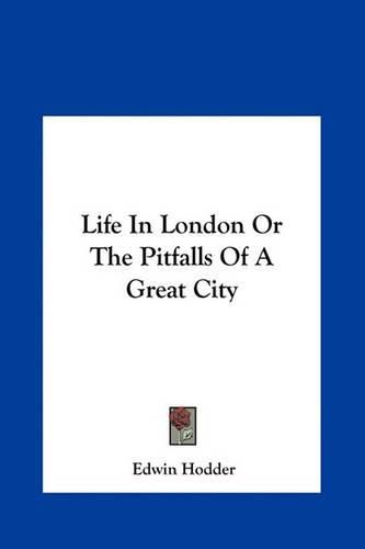 Life in London or the Pitfalls of a Great City