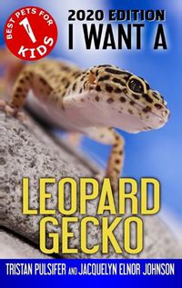 Cover image for I Want A Leopard Gecko: Book 1