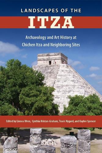 Cover image for Landscapes of the Itza: Archaeology and Art History at Chichen Itza and Neighboring Sites