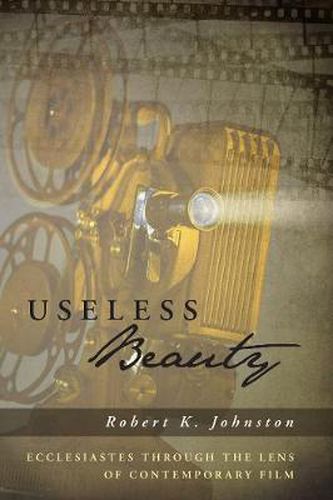 Useless Beauty: Ecclesiastes Through the Lens of Contemporary Film