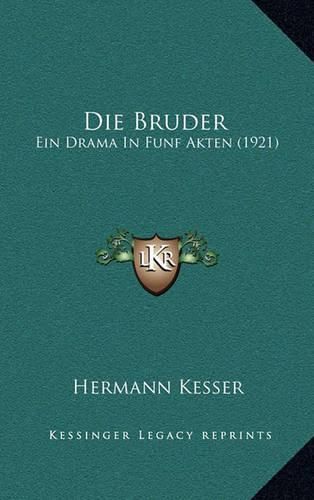 Cover image for Die Bruder: Ein Drama in Funf Akten (1921)