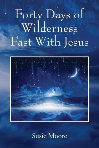 Forty Days of Wilderness Fast With Jesus