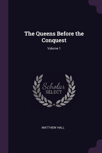 Cover image for The Queens Before the Conquest; Volume 1