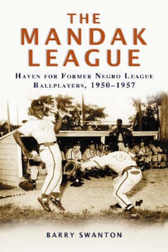 The ManDak League: Haven for Former Negro League Ballplayers, 1950-1957