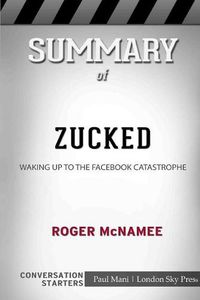 Cover image for Summary of Zucked: Waking Up to the Facebook Catastrophe: Conversation Starters