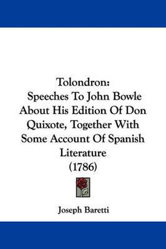 Cover image for Tolondron: Speeches to John Bowle about His Edition of Don Quixote, Together with Some Account of Spanish Literature (1786)