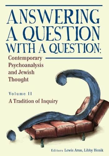 Cover image for Answering a Question with a Question: Contemporary Psychoanalysis and Jewish Thought, Volume. II: A Tradition of Inquiry