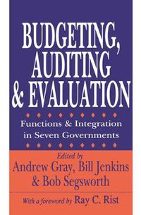 Cover image for Budgeting, Auditing, Evaluating: Functions and Integration in Seven Governments