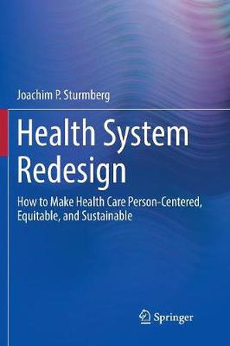 Cover image for Health System Redesign: How to Make Health Care Person-Centered, Equitable, and Sustainable