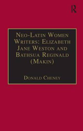 Cover image for Neo-Latin Women Writers: Elizabeth Jane Weston and Bathsua Reginald (Makin): Printed Writings 1500-1640: Series I, Part Two, Volume 7