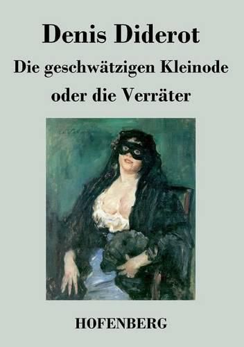 Cover image for Die geschwatzigen Kleinode oder die Verrater: (Les Bijoux indiscrets)