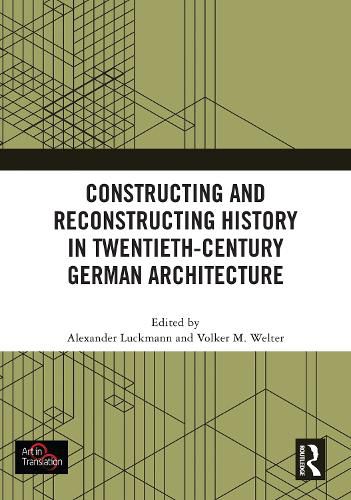 Cover image for Constructing and Reconstructing History in Twentieth-Century German Architecture