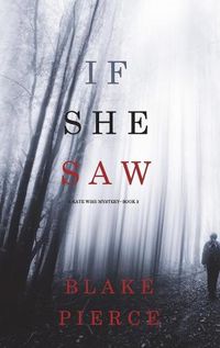 Cover image for If She Saw (A Kate Wise Mystery-Book 2)