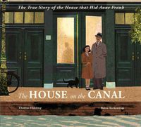 Cover image for The House on the Canal: The Story of the House that Hid Anne Frank