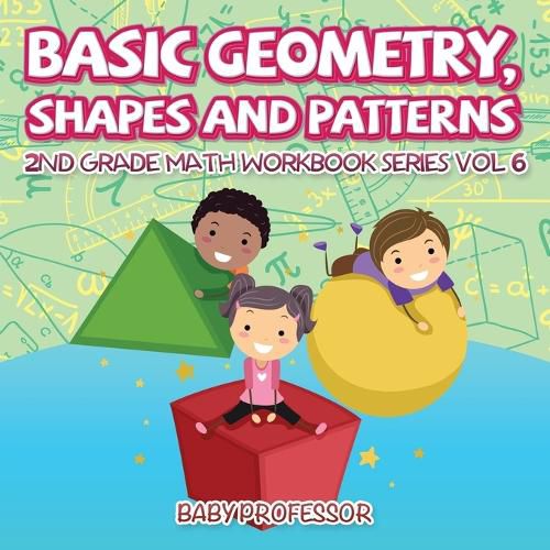 Cover image for Basic Geometry, Shapes and Patterns 2nd Grade Math Workbook Series Vol 6