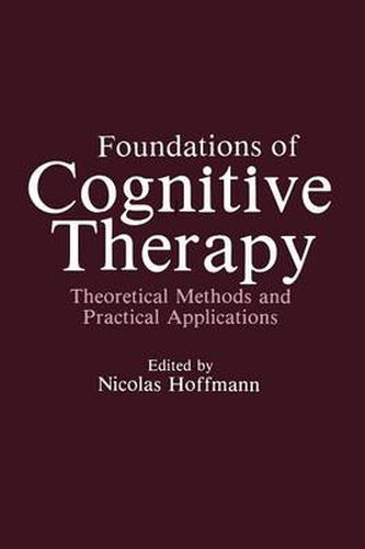 Foundations of Cognitive Therapy: Theoretical Methods and Practical Applications