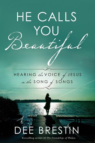 Cover image for He Calls you Beautiful: Hearing the Voice of Jesus in the Song of Songs