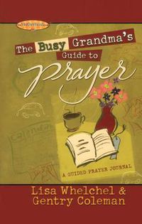 Cover image for The Busy Grandma's Guide to Prayer: A Guided Journal