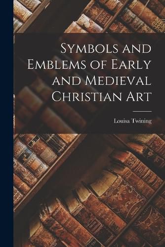 Symbols and Emblems of Early and Medieval Christian Art