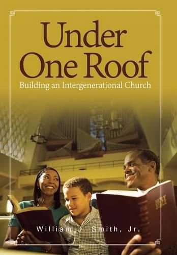 Cover image for Under One Roof: Building an Intergenerational Church