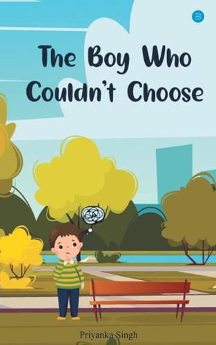 Cover image for The Boy Who Couldn't Choose