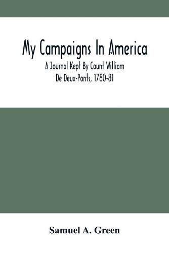 Cover image for My Campaigns In America; A Journal Kept By Count William De Deux-Ponts, 1780-81