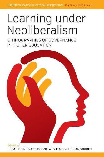 Learning Under Neoliberalism: Ethnographies of Governance in Higher Education