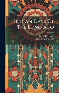 Cover image for Indian Days Of The Long Ago