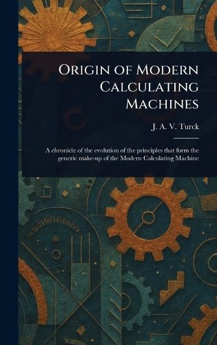 Cover image for Origin of Modern Calculating Machines