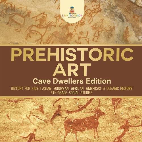 Cover image for Prehistoric Art - Cave Dwellers Edition - History for Kids Asian,