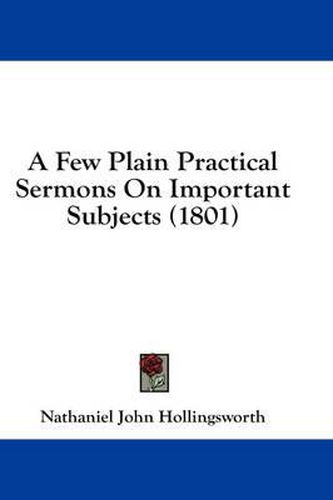 Cover image for A Few Plain Practical Sermons on Important Subjects (1801)