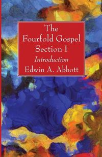 Cover image for The Fourfold Gospel; Section I: Introduction