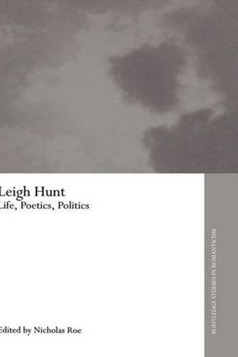 Cover image for Leigh Hunt: Life, Poetics, Politics