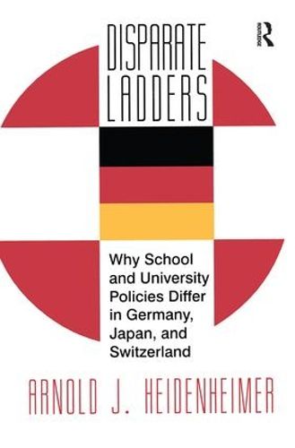 Cover image for Disparate Ladders: Why School and University Policies Differ in Germany, Japan and Switzerland